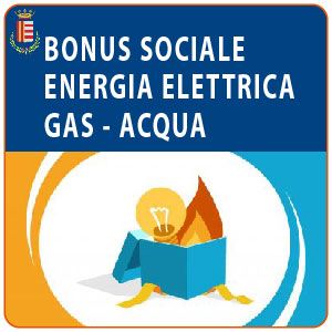 BONUS SOCIALE ENERGIA ELETTRICA - GAS - ACQUA