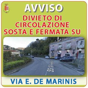 DIVIETO DI CIRCOLAZIONE, SOSTA E FERMATA SU VIA E. DE MARINIS